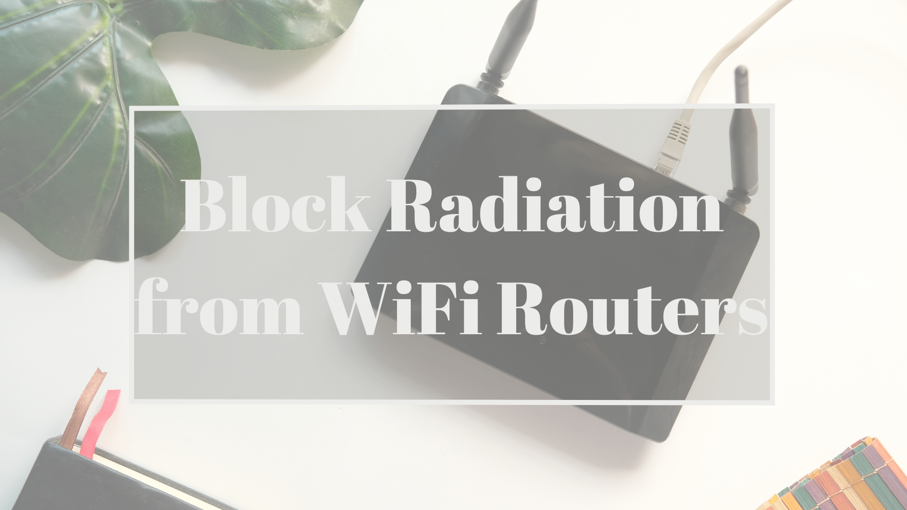 How to Block Radiation from WiFi Routers? – Vita Chip